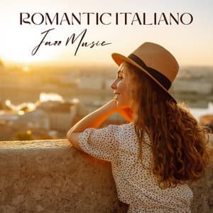 Romantic Italiano Jazz Music: Calm Music for Lovers, Romantic Jazz - Romantic Moods Academy