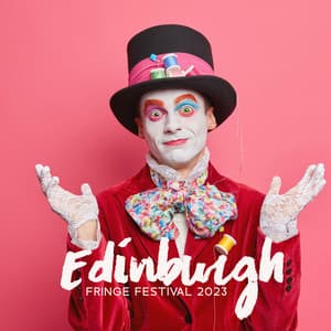 Edinburgh Fringe Festival 2023 – Instrumental Bgm For Dances, Comedy, Circus & Cabaret - Dancing Hits