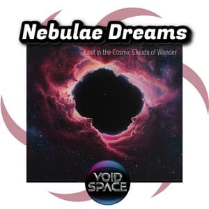 Nebulae Dreams: Lost in the Cosmic Clouds of Wonder - Void Space