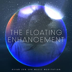 The Floating Enhancement - Asian Zen Spa Music Meditation