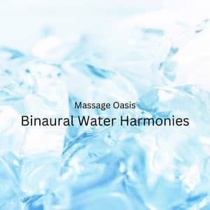 Massage Oasis: Binaural Water Harmonies - Cosmic Space Traveler
