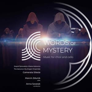 Words of Mystery. Music for choir and cello. - Camerata Silesia