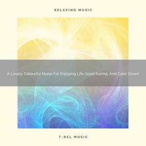 A Lovely Colourful Noise For Enjoying Life Good Karma, And Calm Down - Pink Noise Bedtime Lullaby