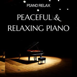 Peaceful & Relaxing Instrumental Piano Music - Piano Relax