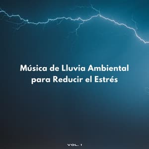 Música De Lluvia Ambiental Para Reducir El Estrés Vol. 1 - Efectos especiales de sonidos de lluvia