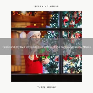 Peace and Joy by a Christmas Tree with Soothing Tunes and Holiday Noises - Christmas Sleep Baby
