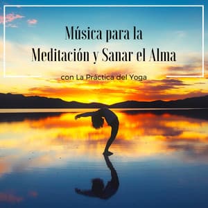 Música para la Meditación y Sanar el Alma con La Práctica del Yoga - Flor de Loto