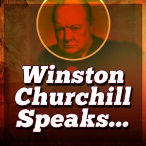 Winston Churchill Speaks - Winston Churchill