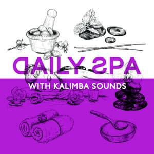 Daily Spa with Kalimba Sounds: Calm Spiritual Music for Spa Day, Songs to Relax Your Body - Pure Spa Massage Music