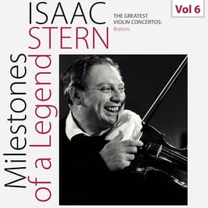 Milestones of a Legend: Isaac Stern, Vol. 6 - Johannes Brahms