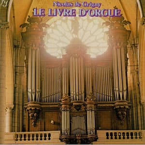 Grigny : Le Livre d'orgue - Nicolas de Grigny