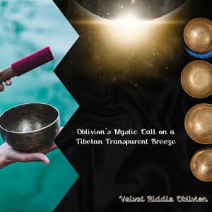 Oblivion’s Mystic Call on a Tibetan Transparent Breeze - Velvet Riddle Oblivion