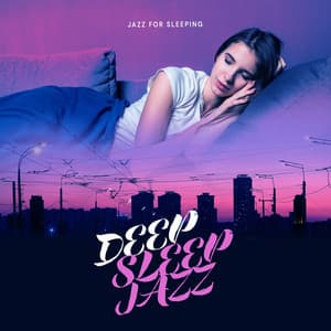 Deep Sleep Jazz - Jazz For Sleeping