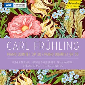 Frühling: Piano Quintet in F-Sharp Minor, Op. 30 & Piano Quartet in D Major, Op. 35 - Carl Frühling