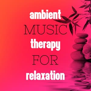 Ambient Music Therapy for Relaxation - Musicoterapia