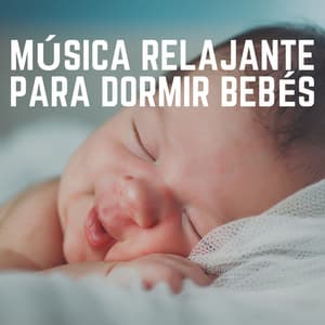 Música Relajante para Dormir Bebés - Nanas para Bebes
