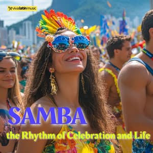 Samba: the Rhythm of Celebration and Life - Viva Latin Music