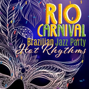 Rio Carnival: Brazilian Jazz Party Hot Rhythms - Brazilian Lounge Collection