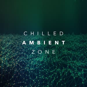 Chilled Ambient Zone - Lounge Chillout