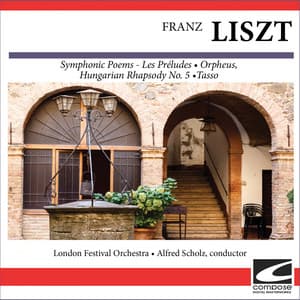 Franz Liszt - Symphonic Poems - Les Préludes, Orpheus, Hungarian Rhapsody No. 5, Tasso - Franz Liszt