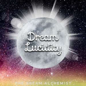 The Dream Alchemist: Transforming Night Visions into Reality - Dream Lucidity