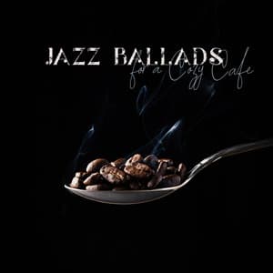 Jazz Ballads for a Cozy Cafe: Perfect Background Music to Relax - Jazz Band Soft Rec 2019