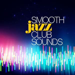 Smooth Jazz Club Sounds - Instrumental Relaxing Jazz Club