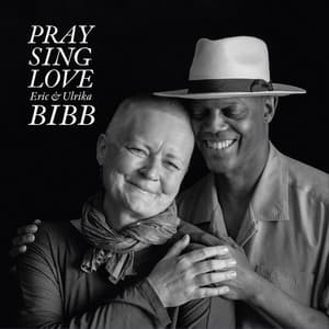 Pray Sing Love - Eric Bibb