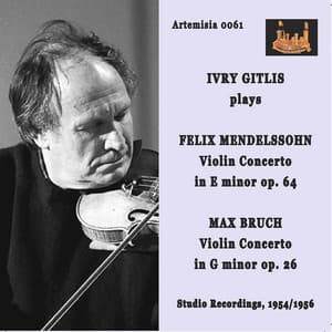 Mendelssohn: Violin Concerto in E Minor, Op. 64 – Bruch: Violin Concerto No. 1 in G Minor, Op. 26 - Ivry Gitlis