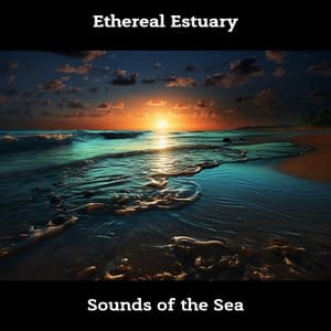 Ethereal Estuary: Sounds of the Sea - Nature!