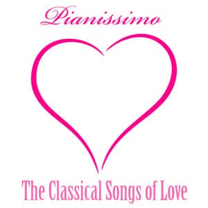 Pianissimo : The Classical Songs of Love - Piano Love Songs