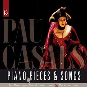 Piano pieces & Songs - Pablo Casals