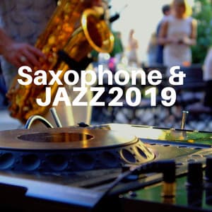 Saxophone & Jazz 2019 - Soothing Sounds for Sensual & Romantic Evenings, The Best Jazz Instrumental Music - Relaxing Instrumental Jazz Academy