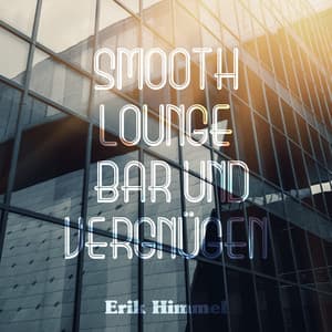 Smooth: Lounge, Bar und Vergnügen - Erik Himmel
