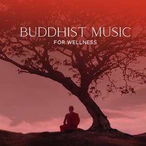 Buddhist Music for Wellness: Inner Tranquility, Healed by Buddha, Tibetan Meditation - Absolutely Relaxing Oasis