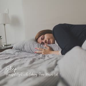 Sleep: Peaceful Night with Calming Piano Music Vol. 1 - The Sleep Phasers