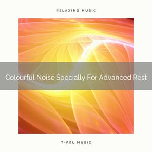 Colourful Noise Specially For Advanced Rest - White Noise Sleep Therapy