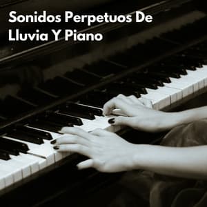 Sonidos Perpetuos De Lluvia Y Piano - Pequeño pianista