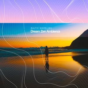 Dream Zen Ambience - Baltic Marblers