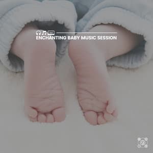 Enchanting Baby Music Session - Baby Sweet Dream