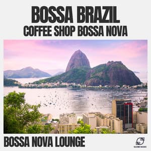 Bossa Brazil: Coffee Shop Bossa Nova Collection - Bossa Nova Lounge