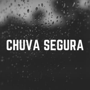Chuva Segura - Chuva Dormir
