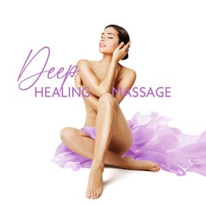 Deep Healing Massage: Soothing Music for Celestial Massage Experience, Heal Your Body and Mind, Deep Regeneration for the Soul - Massage Spa Academy