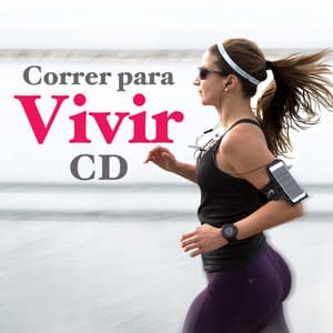 Correr para Vivir CD - la Mejor Música Electrónica para Entrenamiento, Fitness, Aeróbica y Tonificación Muscular - Ibiza Fitness Music Workout