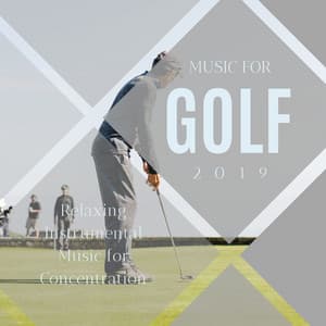 Music for Golf 2019: Relaxing Instrumental Music for Concentration - Relaxing Music Orchestra