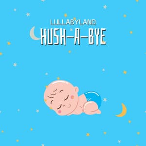 Hush-a-Bye - Lullabyland