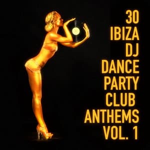 30 Ibiza DJ Dance Party Club Anthems, Vol. 1 - Ibiza DJ Rockerz