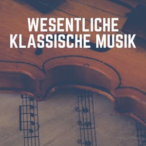 Wesentliche Klassische Musik - Klassische Musik