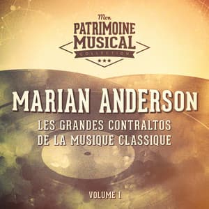 Les grandes contraltos de la musique classique : Marian Anderson, Vol. 1 - Marian Anderson