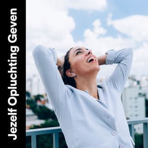 Jezelf Opluchting Geven - Ontspannende Muziek